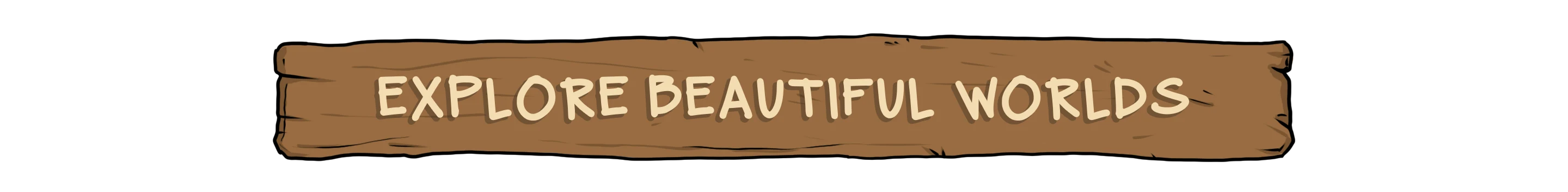 Explore Beautiful Worlds